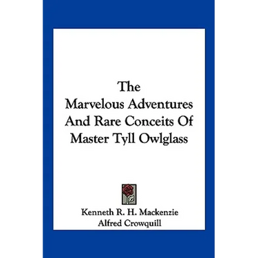 The Marvelous Adventures And Rare Conceits Of Master Tyll Owlglass