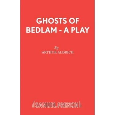 Ghosts of Bedlam - A Play