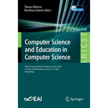 Computer Science and Education in Computer Science: 18th Eai International Conference, Csecs 2022, On-Site and Virtual Event, June 24-27, 2022, Procee