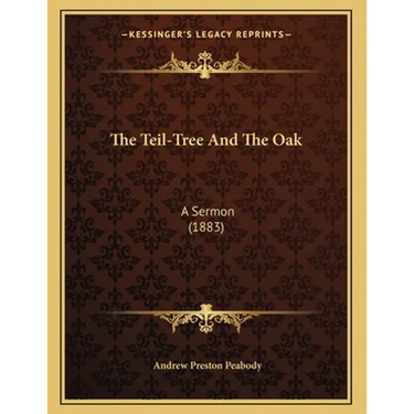 The Teil-Tree And The Oak: A Sermon (1883)