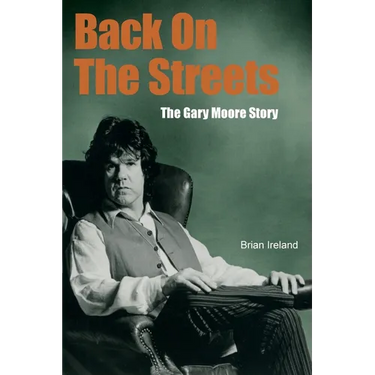 Back On The Streets: The Gary Moore Story