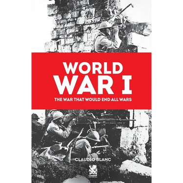 World War I: The War That Would End All Wars