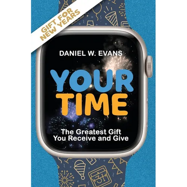 Your Time: (New year Special Edition) The Greatest Gift You Receive and Give