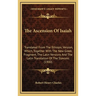 The Ascension Of Isaiah: Translated From The Ethiopic Version, Which, Together With The New Greek Fragment, The Latin Versions And The Latin Tr