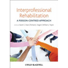 Interprofessional Rehabilitation: A Person-Centred Approach