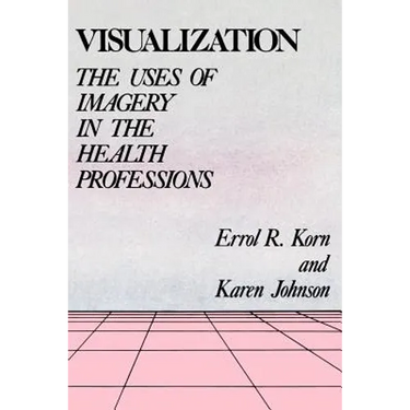 Visualization: The Uses of Imagery in the Health Professions