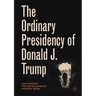 The Ordinary Presidency of Donald J. Trump