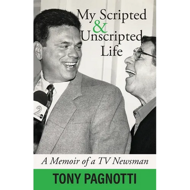 My Scripted and Unscripted Life: A Memoir of a TV Newsman