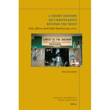 A Short History of Christianity Beyond the West: Asia, Africa, and Latin America 1450-2000