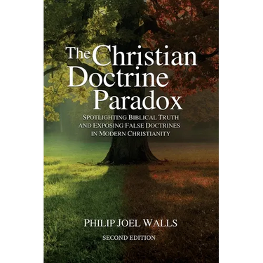 The Christian Doctrine Paradox: Spotlighting Biblical Truth and Exposing False Doctrines in Modern Christianity