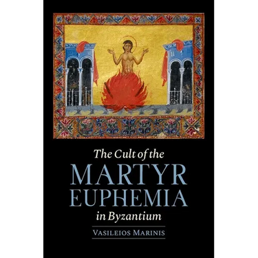 The Cult of the Martyr Euphemia in Byzantium