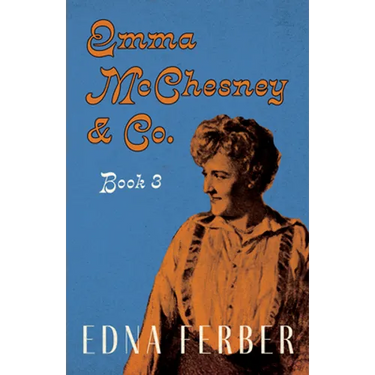 Emma McChesney & Co. - Book 3;With an Introduction by Rogers Dickinson