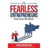 The Fearless Entrepreneurs: Fear Less; Be More