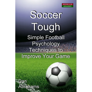 Soccer Tough: Simple Football Psychology Techniques to Improve Your Game