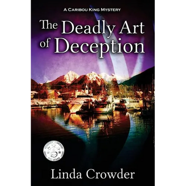 The Deadly Art of Deception: A Caribou King Mystery