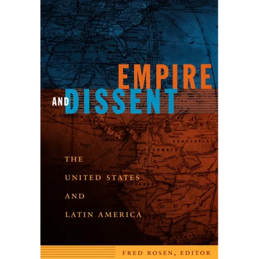 Empire and Dissent: The United States and Latin America