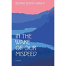 In the Wake of Our Misdeed