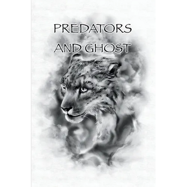 Predators And Ghost: A realistic guide on tracking, counter tracking, scent elimination, scent cover, and camouflage.