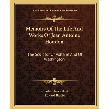 Memoirs Of The Life And Works Of Jean Antoine Houdon: The Sculptor Of Voltaire And Of Washington