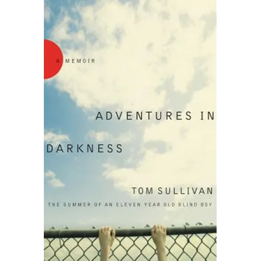 Adventures in Darkness: Memoirs of an Eleven-Year-Old Blind Boy