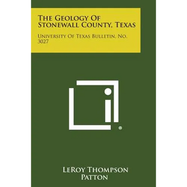 The Geology of Stonewall County, Texas: University of Texas Bulletin, No. 3027