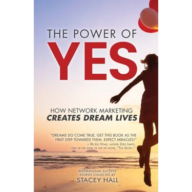 The Power of YES: How Network Marketing Creates Dream Lives