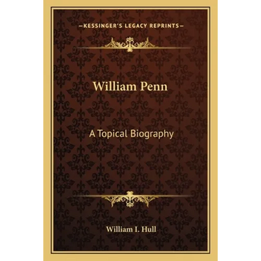 William Penn: A Topical Biography
