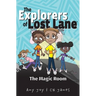 The Explorers of Lost Lane and the Magic Room