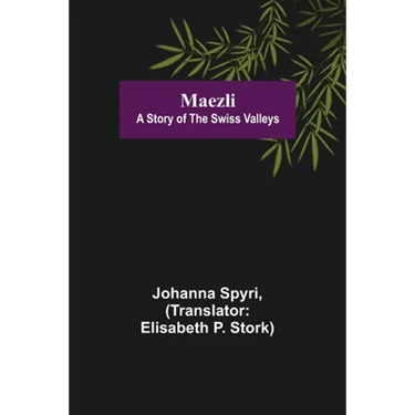 Maezli: A Story of the Swiss Valleys