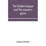 The golden barque and The weaver's grave