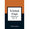 The Ovimbundu Of Angola; Anthropological Series; Volume - XXI