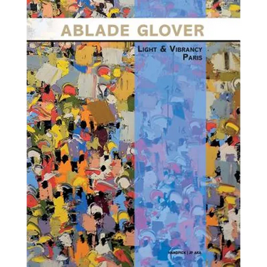 Ablade Glover Light and Vibrancy Paris: Exhibition catalogue