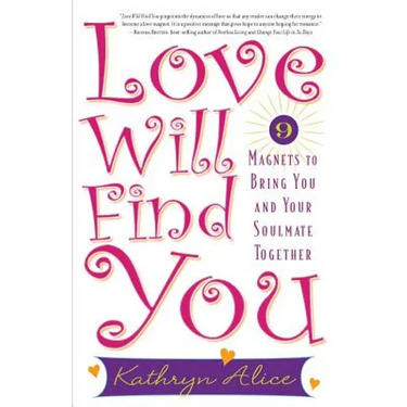 Love Will Find You: 9 Magnets to Bring You and Your Soulmate Together