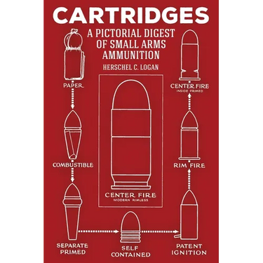 Cartridges: A Pictorial Digest of Small Arms Ammunition