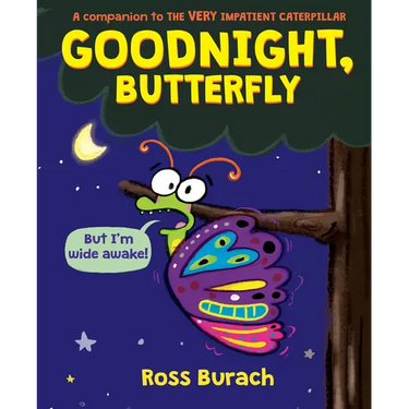 Goodnight, Butterfly (a Very Impatient Caterpillar Book)