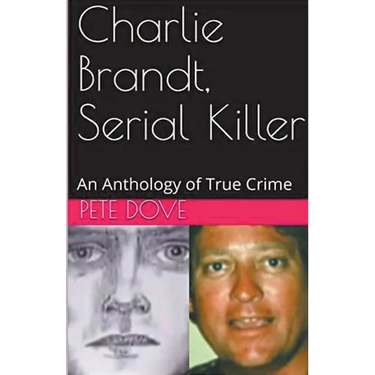 Charlie Brandt, Serial Killer: An Anthology of True Crime