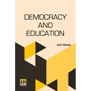 Democracy And Education: An Introduction To The Philosophy Of Education