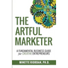 The Artful Marketer: : A Fundamental Business Guide for Creative Entrepreneurs