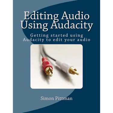 Editing Audio Using Audacity: Getting started using Audacity to edit your audio
