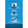 Living in Truth, Beauty, and Goodness: Values and Virtues