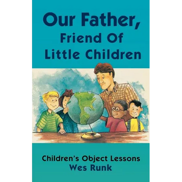 Our Father, Friend Of Little Children: Children's Object Lessons