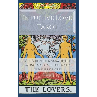 Intuitive Love Tarot - Get Guidance & Answers on Dating, Marriage, Soulmates, Breakups, & More.
