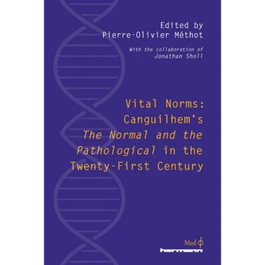 Vital Norms: Canguilhem's "The Normal and the Pathological" in the Twenty-First Century