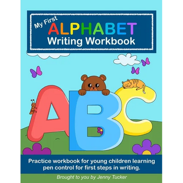 My First Alphabet Writing Workbook: Practice workbook for young children learning pen control for first steps in writing.