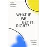 What If We Get It Right?: Visions of Climate Futures