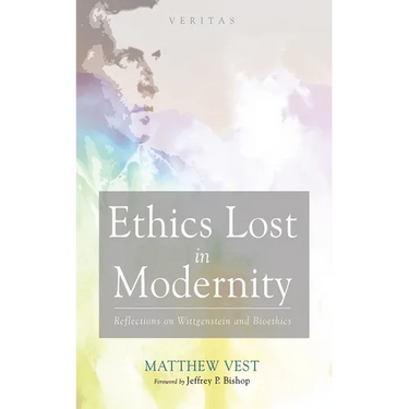 Ethics Lost in Modernity: Reflections on Wittgenstein and Bioethics