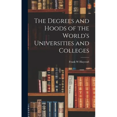 The Degrees and Hoods of the World's Universities and Colleges
