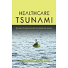Healthcare Tsunami: The wave of consumerism that will change U.S. business