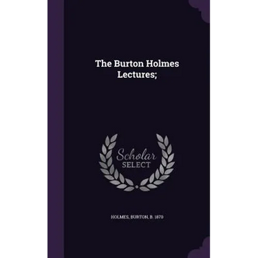 The Burton Holmes Lectures;