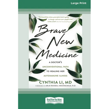 Brave New Medicine: A Doctor's Unconventional Path to Healing Her Autoimmune Illness (16pt Large Print Edition)